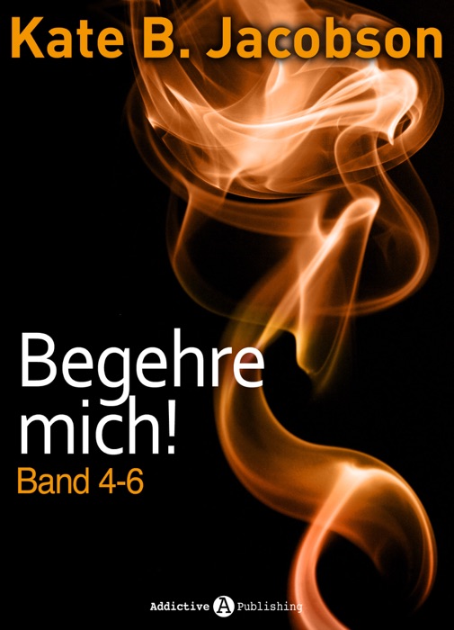 Begehre mich! - Band 4-6