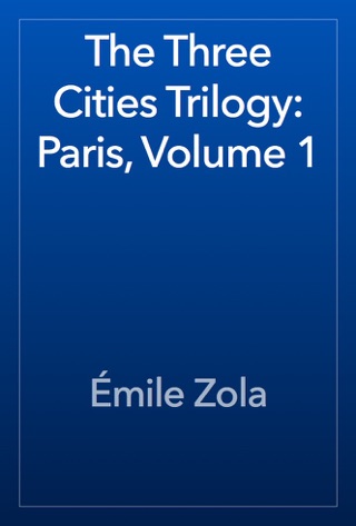 The Three Cities Trilogy: Paris, Volume 1