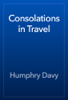 Consolations in Travel - Humphry Davy