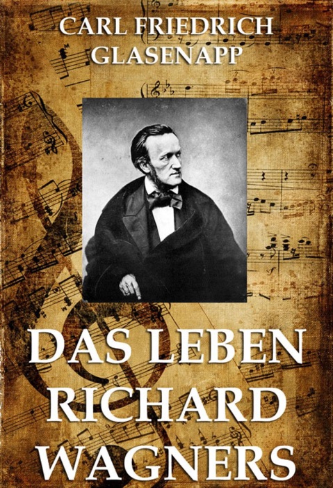 (Download) "Das Leben Richard Wagners" By Carl Friedrich Glasenapp ...