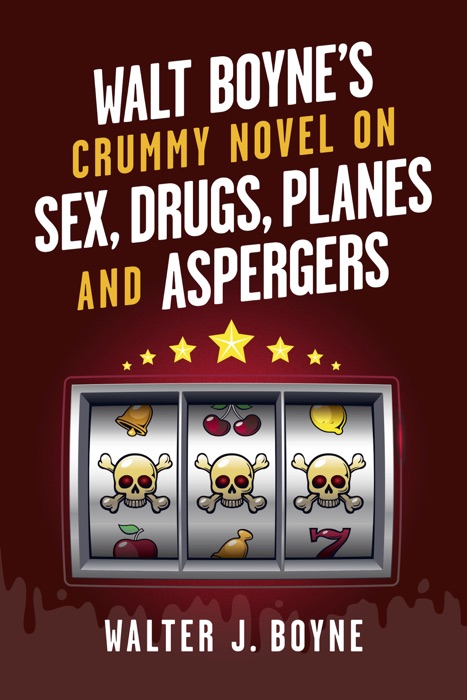 Walt Boyne's Crummy Novel On  Sex, Drugs, Planes and Aspergers
