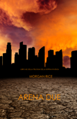 Arena Due (Libro #2 Della Trilogia Della Sopravvivenza) - Morgan Rice