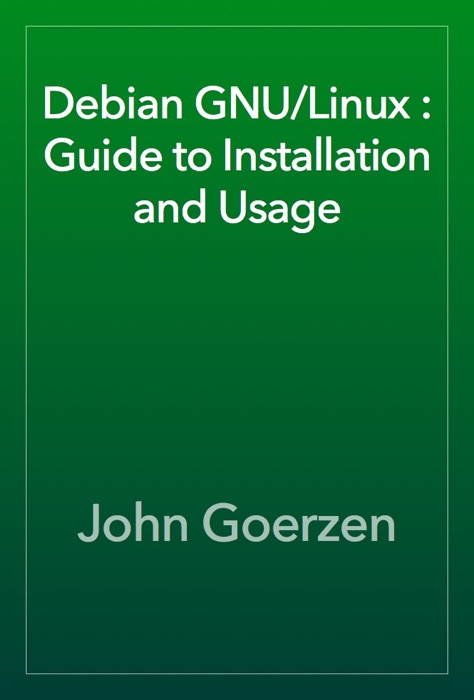Debian GNU/Linux : Guide to Installation and Usage