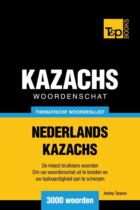 Thematische woordenschat Nederlands-Kazachs: 3000 woorden