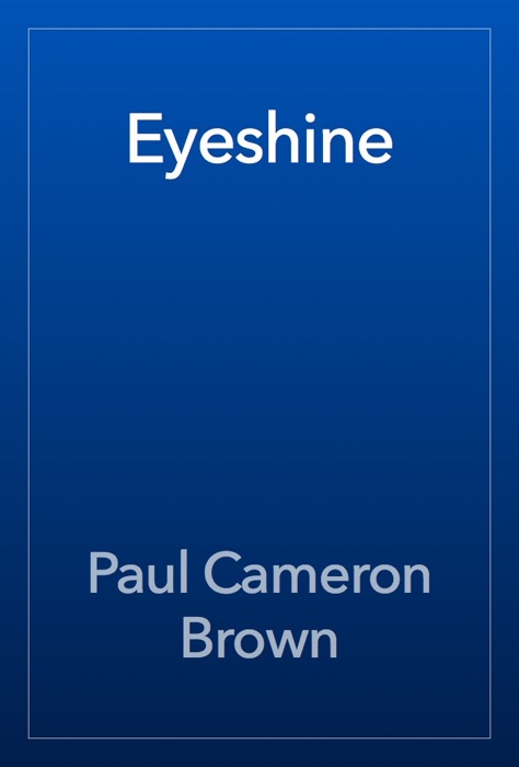 Download ~ Eyeshine ~ by Paul Cameron Brown ~ eBook PDF Kindle ePub Free