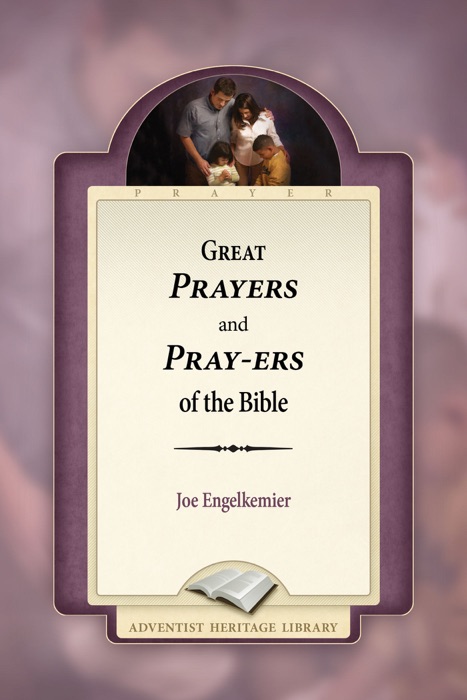 Great Prayers and Pray-ers of the Bible
