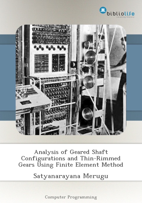 Analysis of Geared Shaft Configurations and Thin-Rimmed Gears Using Finite Element Method