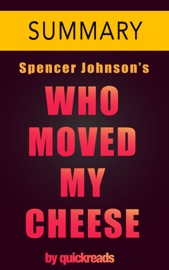 Who Moved My Cheese by Spencer Johnson -- Summary & Analysis