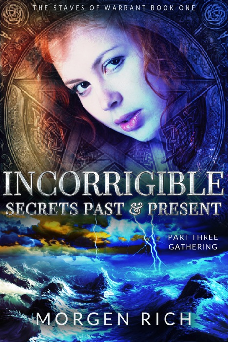 Incorrigible: Secrets Past & Present - Part Three / Gathering (Staves of Warrant)