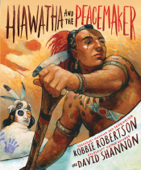 Hiawatha and the Peacemaker - Robbie Robertson & David Shannon