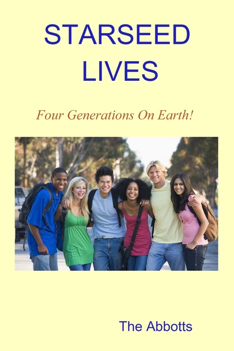 Starseed Lives: Four Generations on Earth! - A Quick Read Book