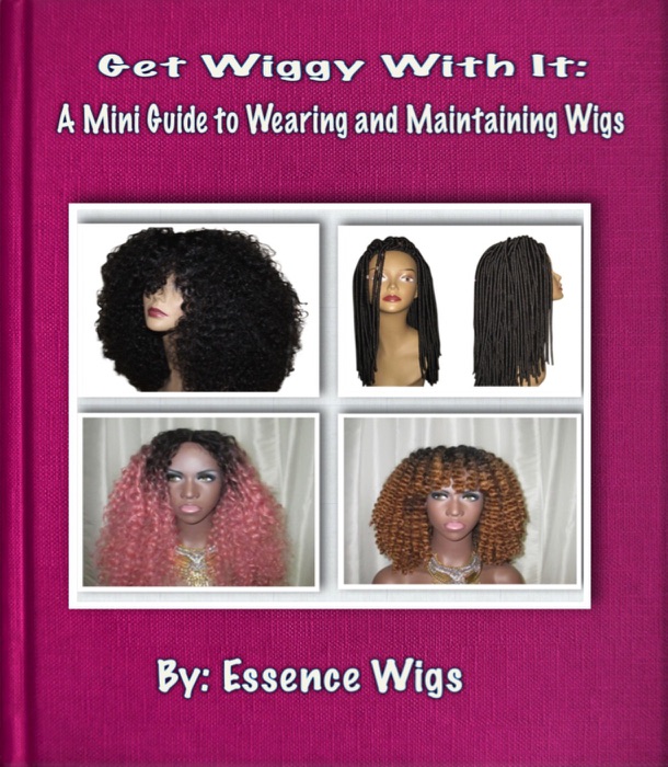 GET WIGGY WITH IT: A MINI GUIDE TO WEARING AND MAINTAINING WIGS
