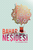 BAHAR NEŞÎDESİ - M. Fethullah Gülen