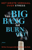 Van big bang tot burn-out - Witte Hoogendijk & Wilma de Rek