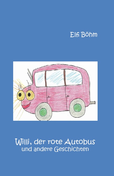 Willi, der rote Autobus und andere Geschichten