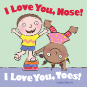 I Love You, Nose! I Love You, Toes! - Linda Davick