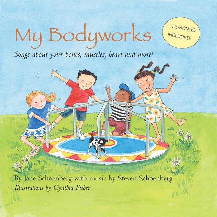 My Bodyworks:  Songs about your bones, muscles, heart and more!