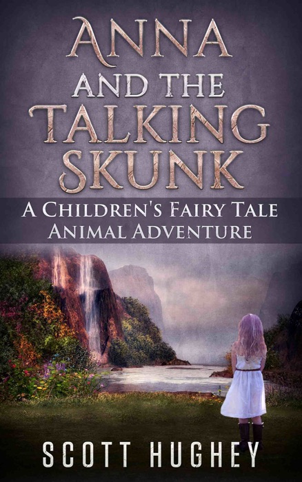 Anna And The Talking Skunk: A Children's Fairy Tale