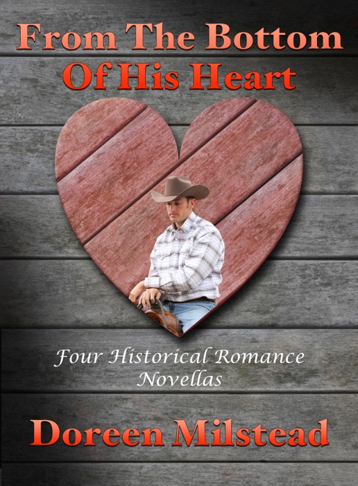 From The Bottom Of His Heart: Four Historical Romance Novellas