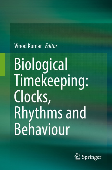Biological Timekeeping: Clocks, Rhythms and Behaviour