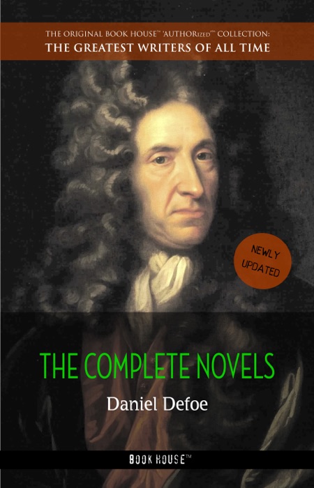 Daniel Defoe: The Complete Novels [newly updated] (Book House Publishing)