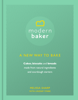 Modern Baker: A New Way To Bake - Melissa Sharp & Lindsay Stark