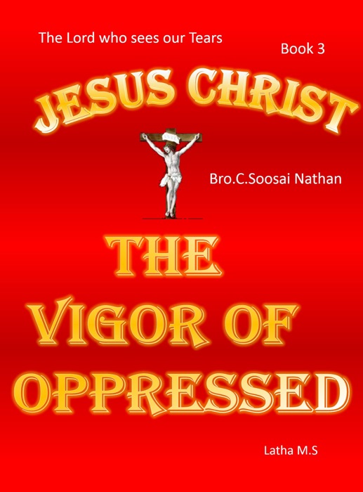 Jesus Christ- The Vigor Of Oppressed- Book 3