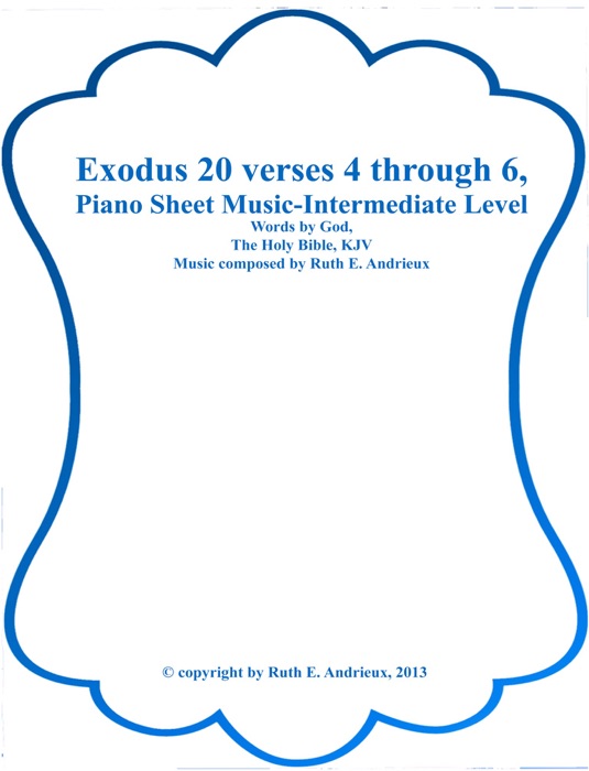 Exodus 20 verses 4 through 6, Piano Sheet Music-Intermediate Level