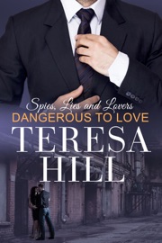 Dangerous to Love (Spies, Lies & Lovers - Book 2) - Teresa Hill by  Teresa Hill PDF Download