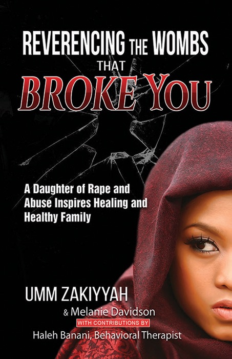 Reverencing the Wombs That Broke You: A Daughter of Rape and Abuse Inspires Healing and Healthy Family