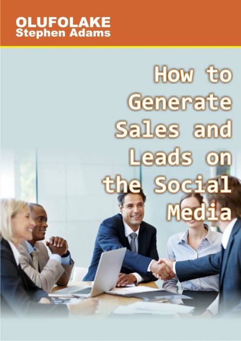 How to Generate Sales and Leads on the Social Media