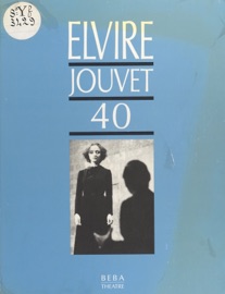 Book's Cover of Elvire, Jouvet 40 : Sept leçons de L.J. à Claudia sur la seconde scène d'Elvire du «Dom Juan» de Molière