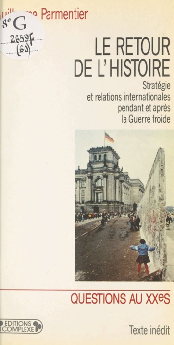 Le Retour de l'histoire : Stratégie et relations internationales pendant et après la Guerre froide