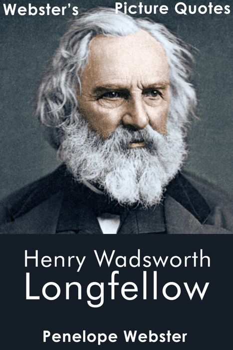 Webster's Henry Wadsworth Longfellow Picture Quotes