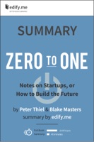 Summary: ‘Zero to One’ by Peter Thiel & Blake Masters
