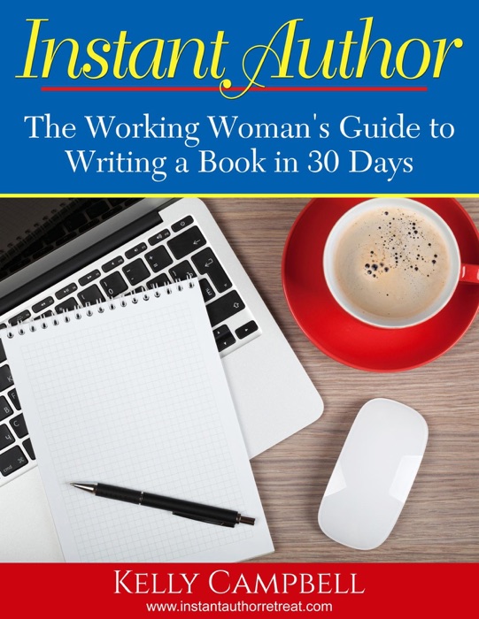 Instant Author: The Working Girl's Guide to Writing Your Book in 30 Days