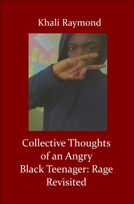 Collective Thoughts of an Angry Black Teenager: Rage Revisited