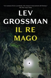 Il re mago - Lev Grossman by  Lev Grossman PDF Download