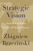 Strategic Vision - Zbigniew Brzezinski