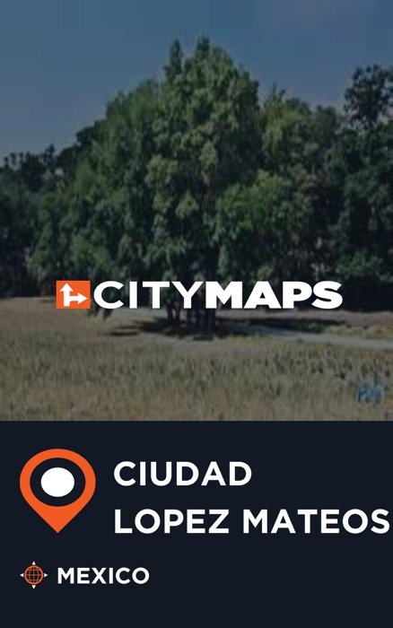 City Maps Ciudad Lopez Mateos Mexico