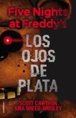 Five nights at Freddy's. Los ojos de plata - Scott Cawthon & Kira Breed-Wrisley