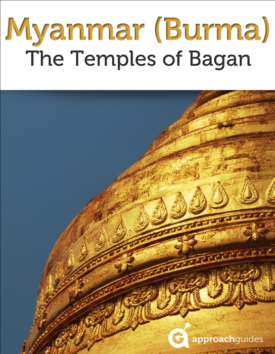 Myanmar (Burma): The Temples of Bagan (Travel Guide)