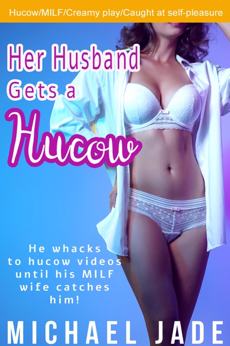 Her Husband Gets a Hucow