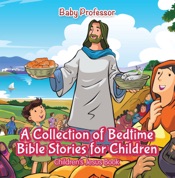 A Collection of Bedtime Bible Stories for Children Children’s Jesus Book