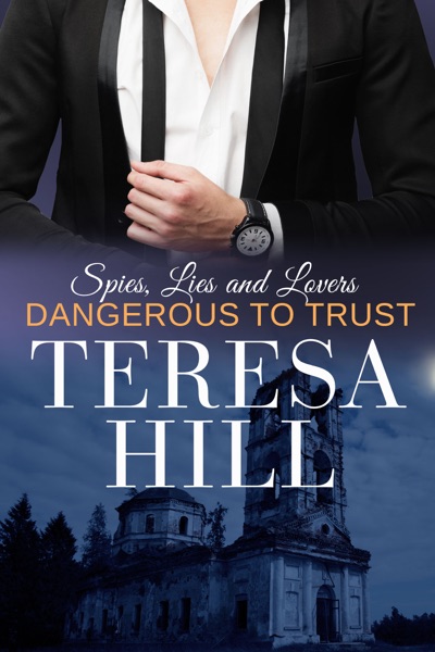 Dangerous to Trust (Spies, Lies & Lovers - Book 1)