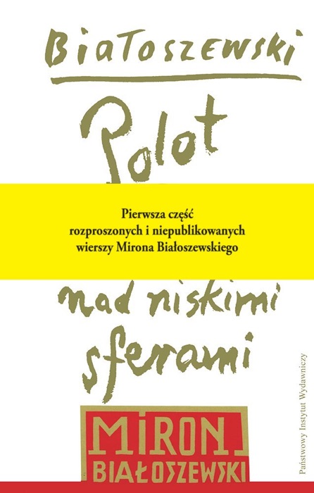 Polot nad niskimi sferami. Rozproszone i niepublikowane wiersze-przekłady poetyckie-dramaty-1942-1970