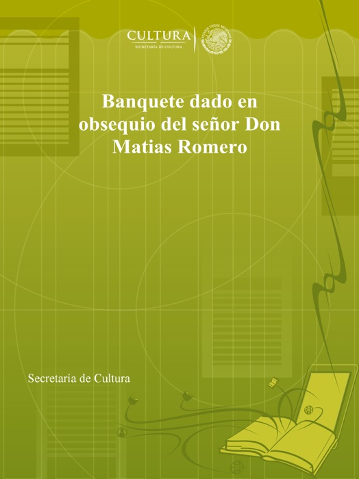 Banquete dado en obsequio del señor Don Matias Romero