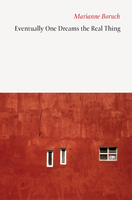 [DOWNLOAD] ~ Eventually One Dreams the Real Thing  by Marianne Boruch ~ Book PDF Kindle ePub Free