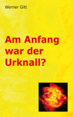 Am Anfang war der Urknall - Werner Gitt