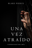 Una vez atraído (Un misterio de Riley Paige—Libro 4) - Blake Pierce